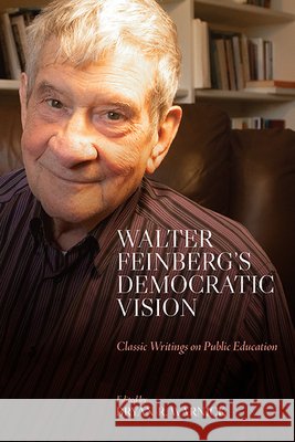 Walter Feinberg’s Democratic Vision: Classic Writings on Public Education