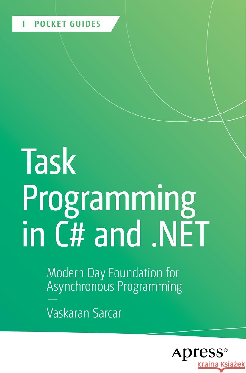 Task Programming in C# and .NET: Modern Day Foundation for Asynchronous Programming