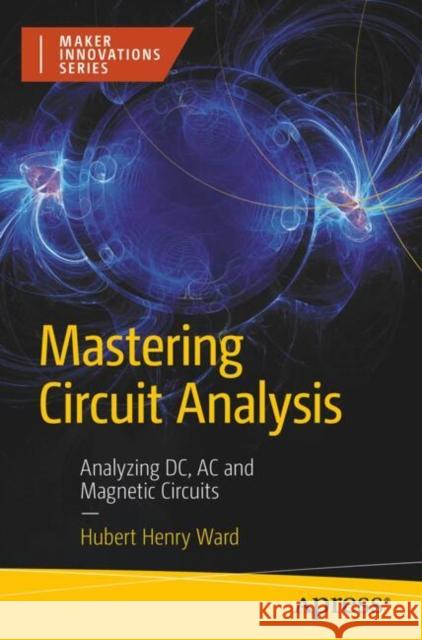 Mastering Circuit Analysis: Analyzing DC, AC, and Magnetic Circuits