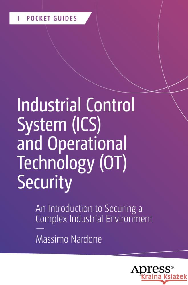 Industrial Control System (ICS) and Operational Technology (OT) Security
