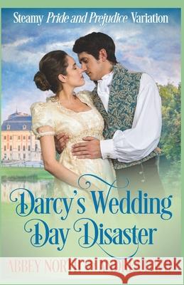 Darcy's Wedding Day Disaster: Steamy Pride and Prejudice Variation