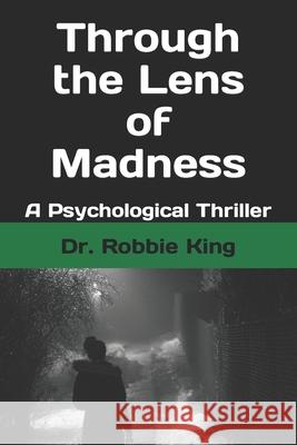 Through the Lens of Madness: A Psychological Thriller