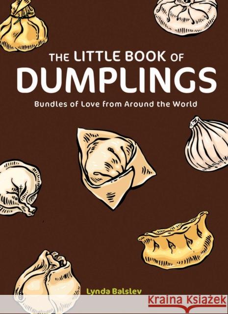 The Little Book of Dumplings: Bundles of Love from Around the World