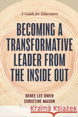 Becoming a Transformative Leader from the Inside Out: A Guide for Educators