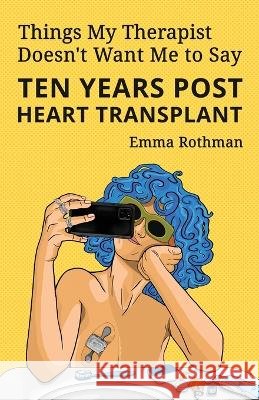 Things My Therapist Doesn't Want Me to Say