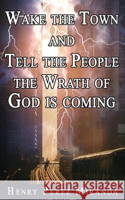 Wake The Town and Tell the People: The Wrath of God Is Coming
