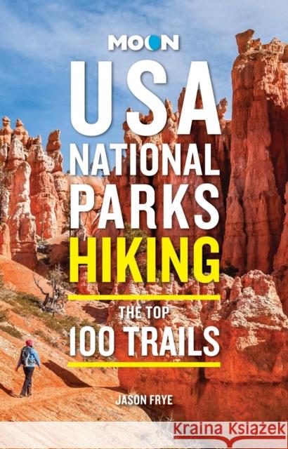 Moon USA National Parks Hiking: The Top 100 Trails