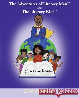 If You Can Read: The Adventures of Literacy Man and The Literacy Kids