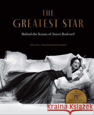 The Greatest Star: Behind the Scenes of Sunset Boulevard – THE OFFICIAL 75th ANNIVERSARY COLLECTOR'S EDITION Including the Original Shooting Script