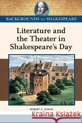 Literature and the Theater in Shakespeare's Day