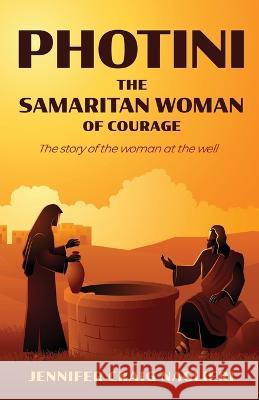 Photini: The Samaritan Woman of Courage