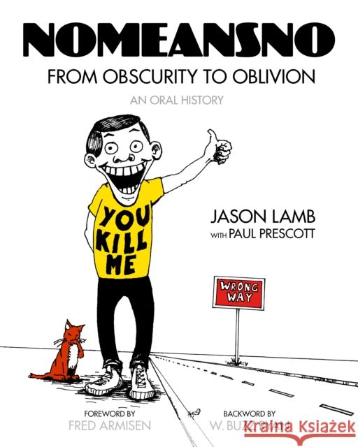 NoMeansNo: From Obscurity to Oblivion: An Oral History
