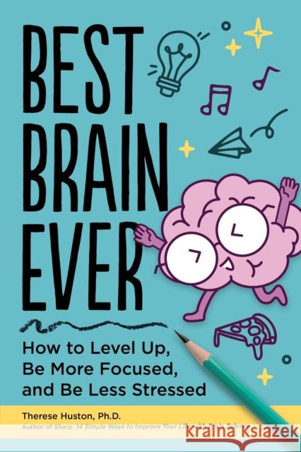 Best Brain Ever: How to Level Up, Be More Focused, and Be Less Stressed