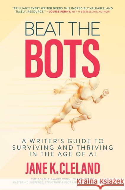 Beat the Bots: A Writer's Guide to Surviving and Thriving in the Age of AI