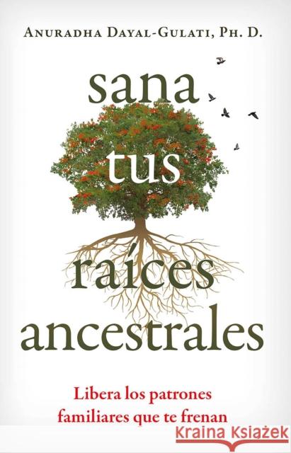 Sana tus raíces ancestrales: Libera los patrones familiares que te frenan
