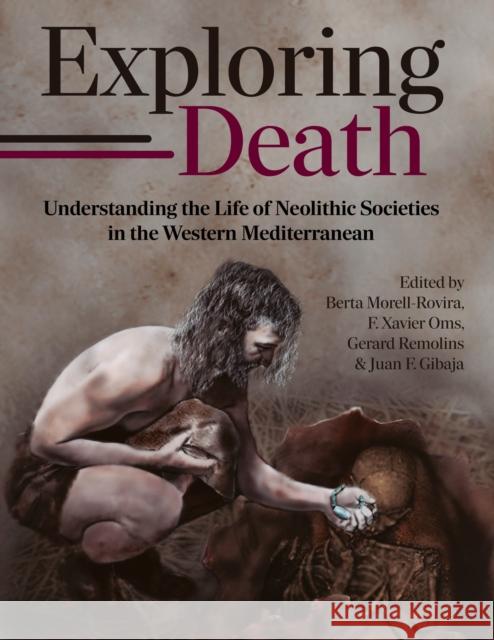 Exploring Death: Understanding the Life of Neolithic Societies in the Western Mediterranean