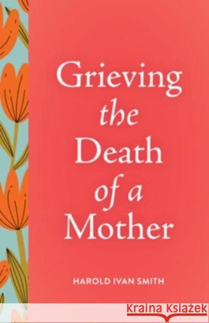 Grieving the Death of a Mother