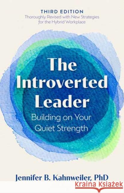 The Introverted Leader, 3rd Edition: Building on Your Quiet Strength