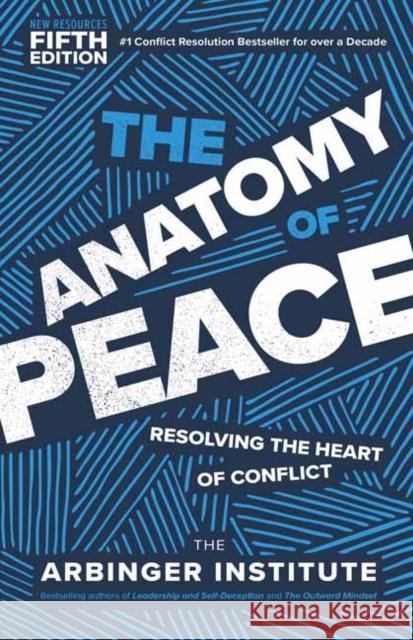 The Anatomy of Peace, Fifth Edition: Resolving the Heart of Conflict
