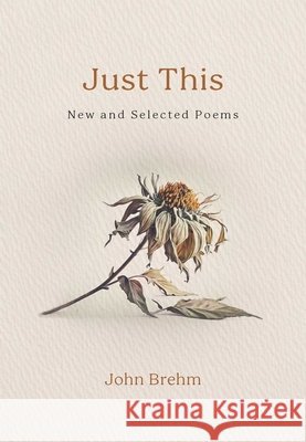 Just This: New and Selected Poems