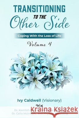Transitioning to the Other Side - Volume 4: Coping With the Loss of Life