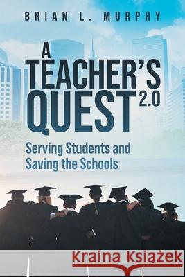 A Teachers Quest 2.0 Serving Students and Saving the Schools