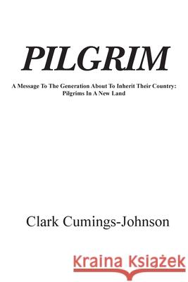 Pilgrim: A Message To The Generation Who Will Inherit The Country