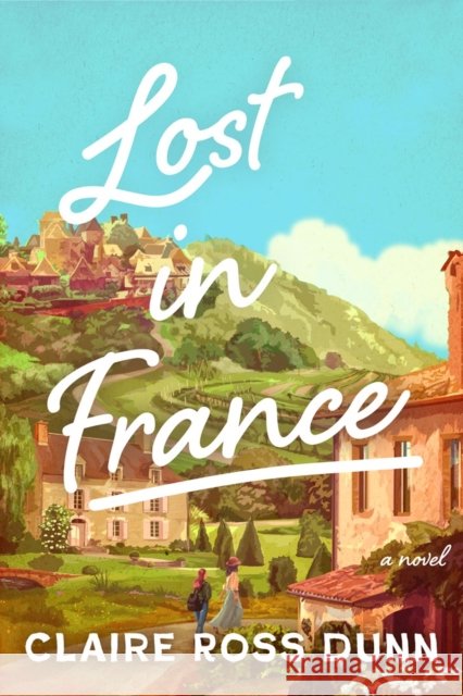 Lost in France: A Novel
