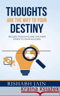 Thoughts are the way to your Destiny.: Bigger thoughts are the first step to success.