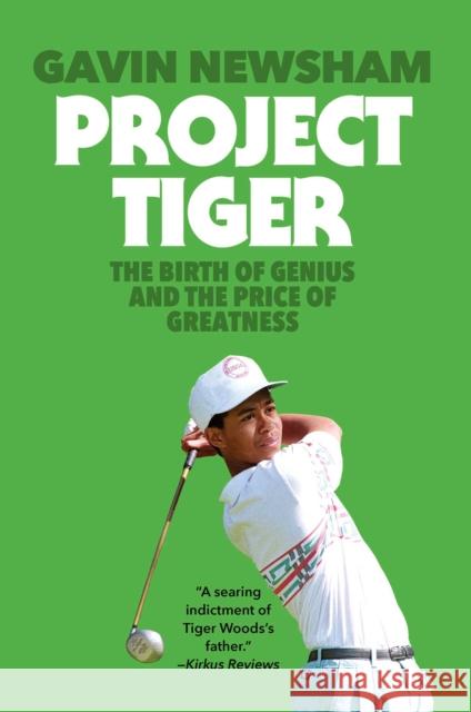 Project Tiger: The Birth of Genius and the Price of Greatness