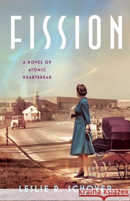 Fission: A Novel of Atomic Heartbreak