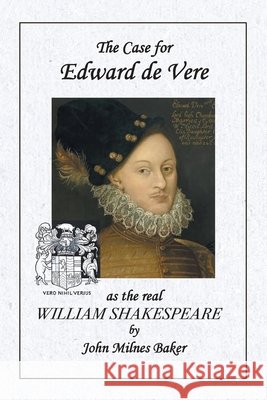 The Case for Edward de Vere as the real William Shakespeare