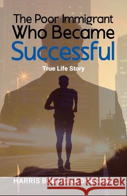 The Poor Immigrant Who Became Successful: True Life Story