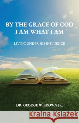 By the grace of God I am what I am, Living Under His Influence