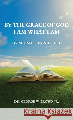 By the grace of God I am what I am, Living Under His Influence
