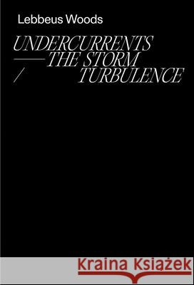 Lebbeus Woods: Undercurrents