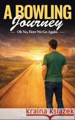 Oh No, Here We Go Again (A Bowling Journey Book 3)