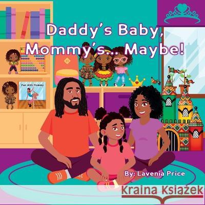 Daddy's Baby, Mommy's... Maybe!