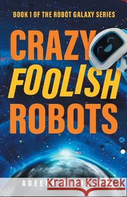 Crazy Foolish Robots