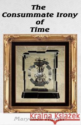 The Consummate Irony of Time