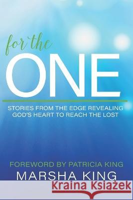 For the One: Stories from the Edge Revealing God's Heart to Reach the Lost