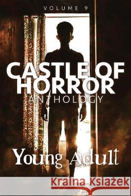 Castle of Horror Anthology Volume 9: YA