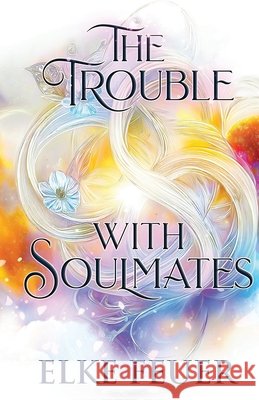 The Trouble with Soulmates: The Gifted Ones Book 1