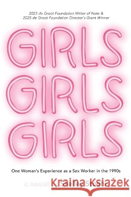 Girls Girls Girls: One Woman's Experience as a Sex Worker in the 1990s