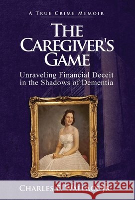 The Caregiver's Game: Unraveling Financial Deceit in the Shadows of Dementia
