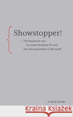 Showstopper!: The Breakneck Race to Create Windows NT and the Next Generation at Microsoft