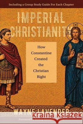 Imperial Christianity: How Constantine Created the Christian Right