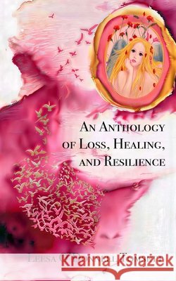 An Anthology of Loss, Healing, and Resilience