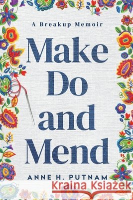 Make Do and Mend: A Breakup Memoir