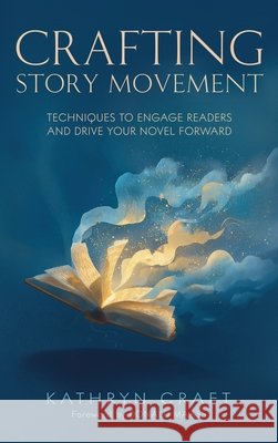 Crafting Story Movement: Techniques to Engage Readers and Drive Your Story Forward